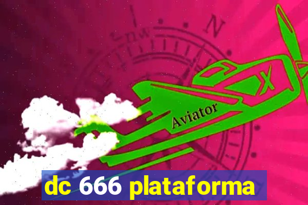 dc 666 plataforma